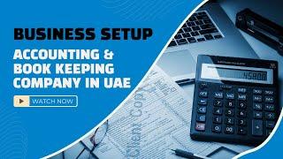 How to Setup an Accounting and Bookkeeping Services Company in UAE?
