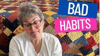  My BAD QUILTING HABITS - WHY AND HOW I FIXED THEM