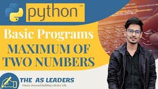 maximum of two numbers | Python Example Program in hindi | #theasleaders