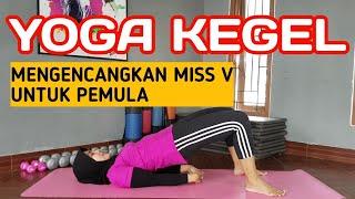 Yoga Kegel Mengencangkan miss V | Latihan Dirumah !