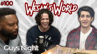 Wesam's World #100 - Guys Night