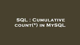 SQL : Cumulative count(*) in MySQL