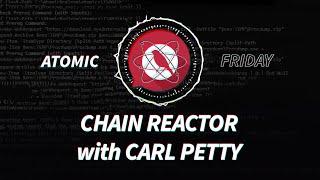 Atomic Friday: Chain Reactor with Carl Petty