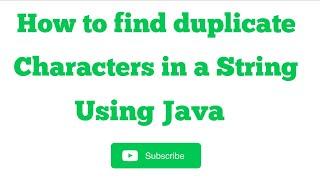 How to find duplicate characters in a string using java