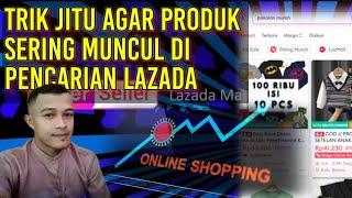 Cara Jitu Agar Produk Lebih Sering Muncul di Pencarian Lazada |Lazada seller Produk lazada