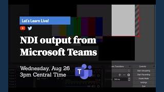 Exploring NDI in Microsoft Teams