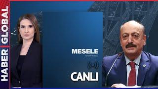 CANLI | Çalışma ve Sosyal Güvenlik Bakanı Vedat Bilgin Haber Global'de - Mesele