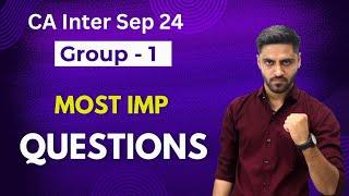 CA Inter Sep 24 Group 1 Important Questions List | Important Topics | Important Chapters