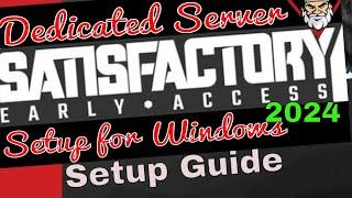 Satisfactory -  2024 Dedicated Servers Setup for Windows Using SteamCMD