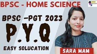 BPSC HOME SCIENCE  PREVIOUS YEAR QUESTION PAPER 2023 / bpsc home science pgt / BY SARA MAM