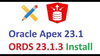 Oracle Apex 23.1 and ORDS 23.1.3 Install in Oracle Database 21c Express Edition On Windows 10