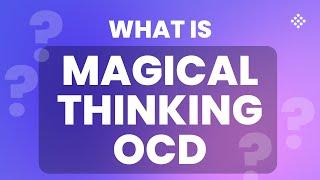 Magical Thinking OCD: What is it?