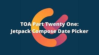 TOA 21: Implementing A Date Picker In Jetpack Compose