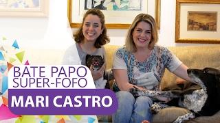 Mari Castro - Bate Papo Super-fofo