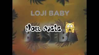 Loji Baby - Bese Ba [Official Lyrics]