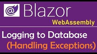 Blazor WebAssembly : Logging to Database using Custom Logger Provider - EP27