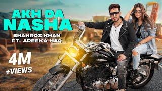 Akh da Nasha by Shahroz Khan ft. Areeka Haq | Official Music Video | Latest Punjabi Song 2021