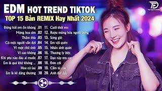 Đừng Hỏi Em Ổn Không  BXH Nhạc Trẻ EDM Hot Trend TRIỆU VIEW - Top 15 Bản EDM TikTok Hay Nhất 2024