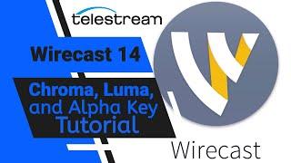 Wirecast 14 Chroma Key, Luma Key, and Alpha Key Tutorial