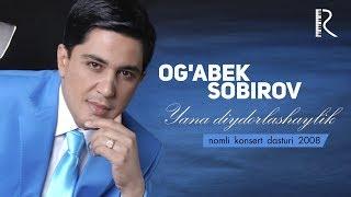 Og'abek Sobirov   Yana diydorlashaylik nomli konsert dasturi 2008