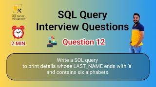 SQL Query Interview Questions 12 |  To print details whose end with ‘a’ and contains six alphabets.