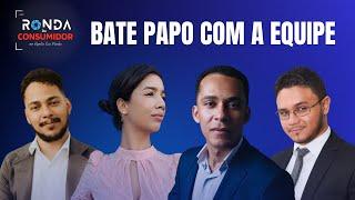 RONDA DO CONSUMIDOR - Bate papo com a equipe | Podcast | #ep27