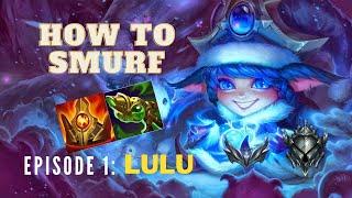 "How To Smurf"  From a Grandmaster Support - Episode 1: Lulu in Silver (FULL GAMEPLAY)