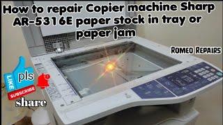 How to repair copier machine Sharp AR- 5316E paper stock in tray or ( paper jam)
