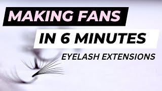 HOW TO MAKE VOLUME FANS 6 MINUTES | EYELASH EXTENSIONS