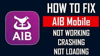 How To Fix AIB Mobile App Not Working, Crashing, Keep Stopping Or Stuck On Loading Screen