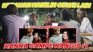 HANNA KECEWA SAMA GUA - GUA H4MILIN CEWE LAIN *BERAKIBATFATAL | BEDHOL