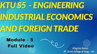 KTU S5 - Industrial Economics and Foreign Trade - Module - 5 (Full Video)