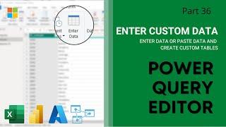 36. ENTER DATA | CREATE CUSTOM TABLE | POWER QUERY EDITOR