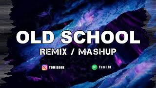 OLD SCHOOL  REMIX / MASHUP  TOMI DJ