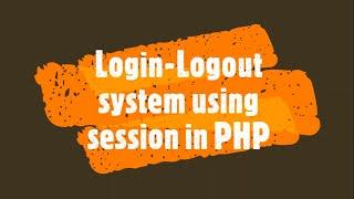 Logout system using session in PHP and Create-Destroy session in PHP | PHP Lecture 21|How to do this