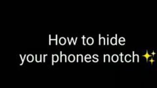 How to hide your phone 's notch