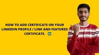 How to add certificate on your LinkedIn profile/Link and  Featured certificate