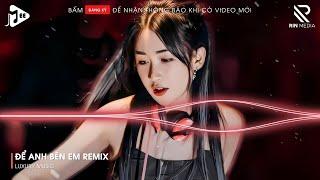 Để Anh Bên Em Remix - Vì Sao Chẳng Thể Nói Ra Một Câu Thôi Mà Remix - Nhạc Remix Hot Tiktok 2025