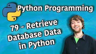 Python Programming 79 - Retrieve Database Data in Python