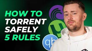 How to torrent safely: 5 rules to avoid any kind of trouble