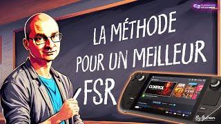 STEAM DECK: OPTIMISER ET BIEN UTILISER LE FSR (FSR de la console)