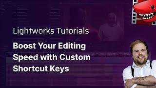 Boost Your Editing Speed with Custom Shortcut Keys! A Lightworks Tutorial