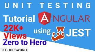Unit Testing | JEST tutorial for Angular | Zero to Hero | Crash Course | Techopsworld