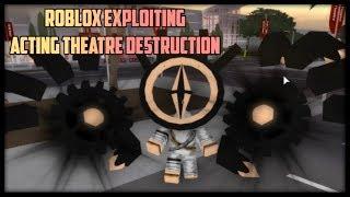 Roblox Exploiting - Acting Theatre Destruction