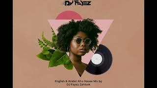 English & Arabic Afro House Mix 2025 By DJ Fayez Zahlook