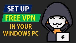 How to Set up Free VPN in your Windows PC