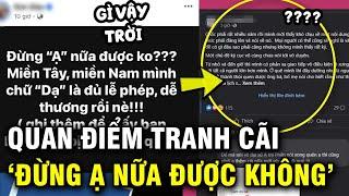 "Đừng ạ nữa được không" - quan điểm về giao tiếp gây tranh cãi nhất hiện nay