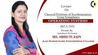 CLASSICAL PROBLEMS OF SYNCHRONIZATION USING SEMAPHORES || OPERATING SYSTEMS || LECTURE 02 BY MS  SHR