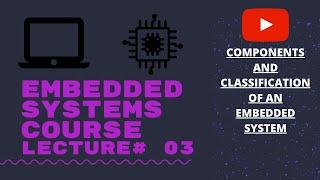 3) Components and Classification of an Embedded System