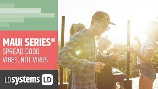 LD SYSTEMS – MAUI Series | Spread good vibes, not virus!